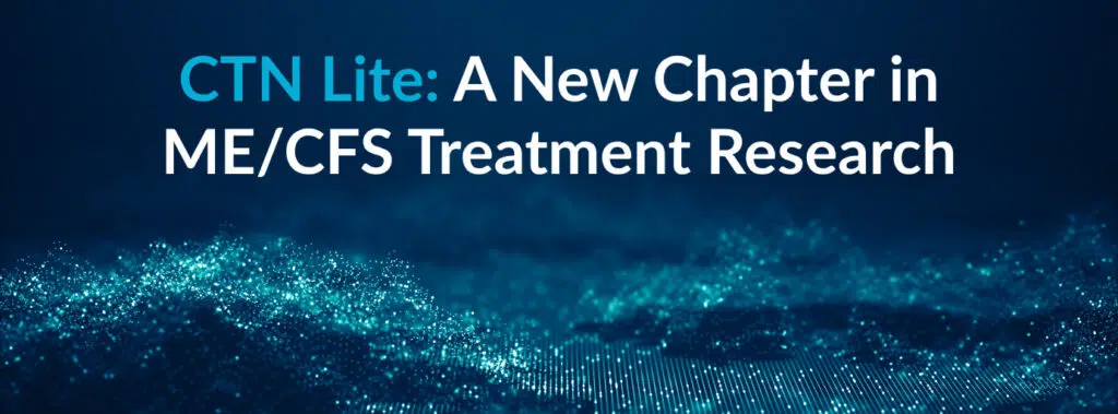 Banner image featuring a dark navy blue background with a glowing teal particle wave effect. Text reads: "CTN Lite: A New Chapter in ME/CFS Treatment Research."